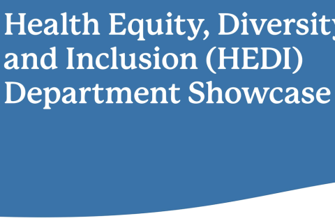 Blue background with white text that reads: “Health Equity, Diversity and Inclusion (HEDI) Department Showcase.”