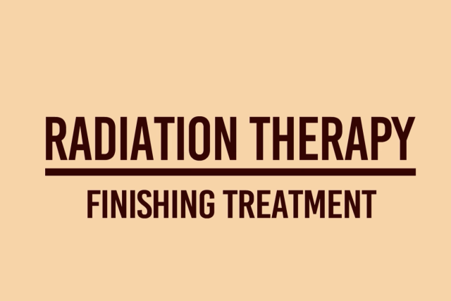 Radiation Therapy: Finishing Treatment