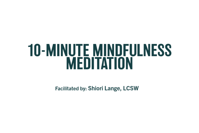 10-Minute Mindfulness Meditation Facilitated By: Shiori Lange