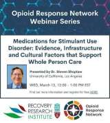 Medications for Stimulant Use Disorder: ORN Webinar Series featuring Dr. Shoptaw