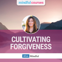 Mindful Courses-Cultivating Forgiveness with Diana Winston