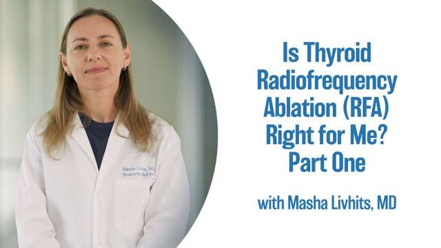 Is Thyroid Radiofrequency Ablation RFA Right for Me? Part One