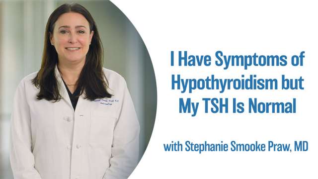 I Have Symptoms of Hypothyroidism but My TSH Is Normal.